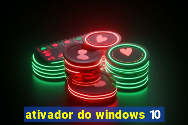 ativador do windows 10